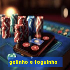 gelinho e foguinho